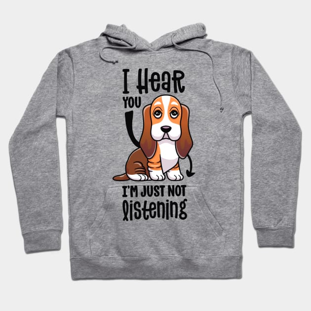 I Hear You I'm Just Not Listening Funny Basset Hound Dog Hoodie by 14thFloorApparel